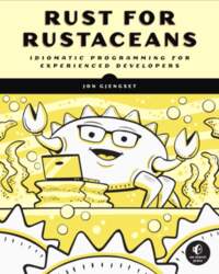 Rust for Rustaceans: Idiomatic Programming for