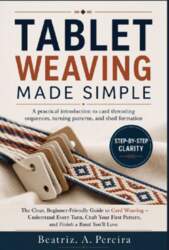TABLET WEAVING MADE SIMPLE: A practical