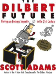 The Dilbert Future: Thriving on Stupidity