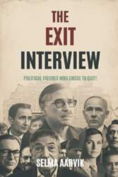 The Exit Interview: Political Figures Who