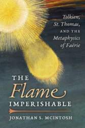The Flame Imperishable: Tolkien, St. Thomas