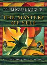 The Mastery of Self: A Toltec
