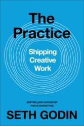The Practice: Shipping Creative Work