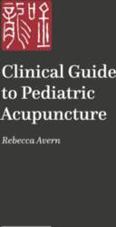 A Practical Guide to Pediatric Acupuncture: