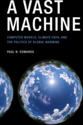 A Vast Machine: Computer Models, Climate