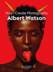 Albert Watson: Creating Photographs