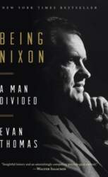 Being Nixon: A Man Divided