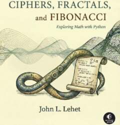 Ciphers, Fractals, and Fibonacci: Exploring Math