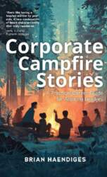 Corporate Campfire Stories: A Practical Career