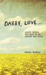 Darby, Love . . .: (Alive Things Mom