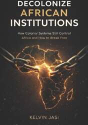 Decolonize African Institutions: How Colonial Structures