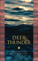 Deer & Thunder: Indigenous Ways of