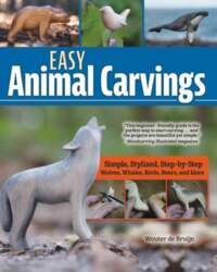 Easy Animal Carvings: Simple, Stylized, Step-By-Step