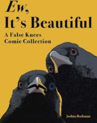 Ew, It`s Beautiful: A False Knees