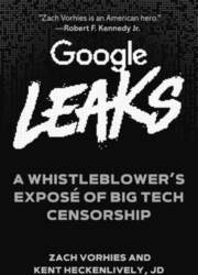Google Leaks: A Whistleblower`s Exposé of