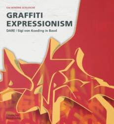 Graffiti Expressionism: DARE / Sigi von