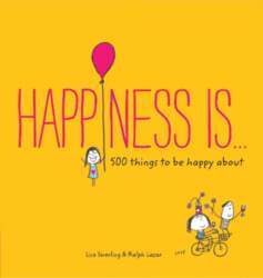 Happiness Is . . .: 500 Things to