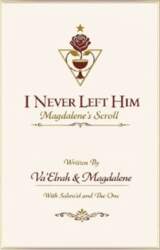 I Never Left Him: Magdalene`s Scroll