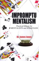 Impromptu Mentalism: Practical Effects for Mentalists