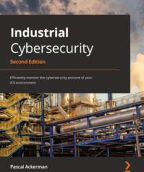 Industrial Cybersecurity - Second Edition: Efficiently