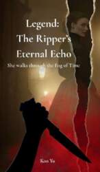 Legend: The Ripper`s Eternal Echo