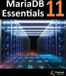 MariaDB 11 Essentials: Deploying and Managing