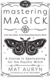 Mastering Magick: A Course in Spellcasting