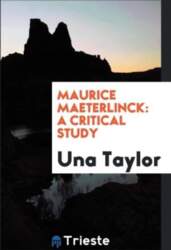 Maurice Maeterlinck: A Critical Study