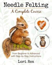 Needle Felting - A Complete Course: