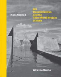 Non-Aligned: Art, Decolonization, and the Third