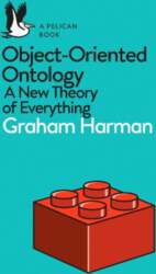 Object-Oriented Ontology: A New Theory of