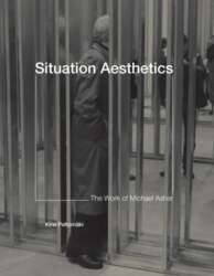 Situation Aesthetics: The Work of Michael