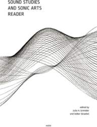 Sound Studies and Sonic Arts Reader