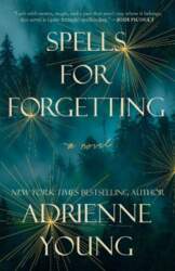 Spells for Forgetting: A Novel