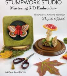 Stumpwork Studio - Mastering 3-D Embroidery: