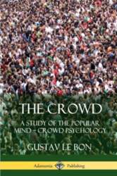 The Crowd: A Study of the