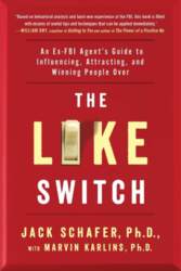 The Like Switch: An Ex-FBI Agent`s