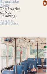 The Practice of Not Thinking: A