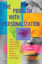 The Problem with Personalization: How Advertisers