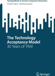 The Technology Acceptance Model: 30 Years