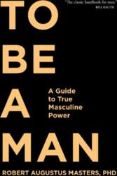 To Be a Man: A Guide
