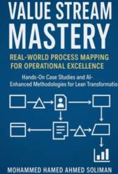 Value Stream Mastery: Real-World Process Mapping