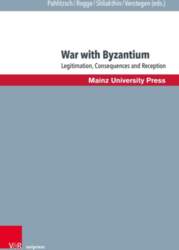 War with Byzantium: Legitimation, Consequences and