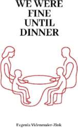 We were Fine Until Dinner