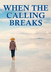 When the Calling Breaks