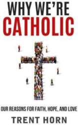 Why We`re Catholic: Our Reason
