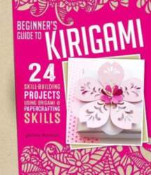 Beginners Guide to Kirigami: 24 Skill-Building