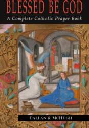 Blessed Be God: A Complete Catholic