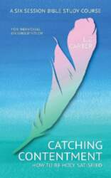 Catching Contentment: A Six Session Bible