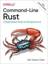 Command-Line Rust: A Project-Based Primer for